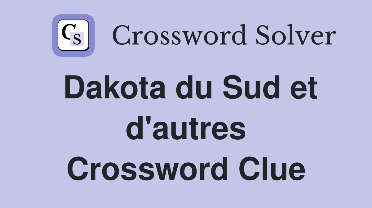 Dakota du Sud et d'autres Crossword Clue