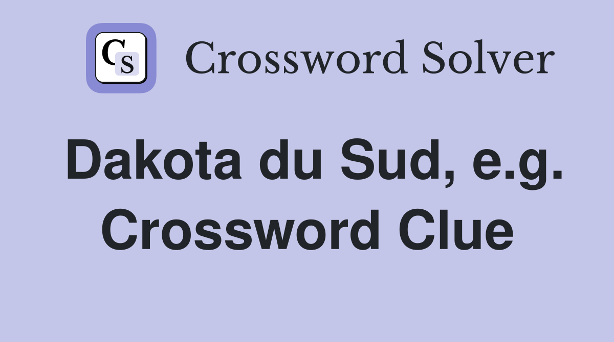 Dakota du Sud, e.g. Crossword Clue