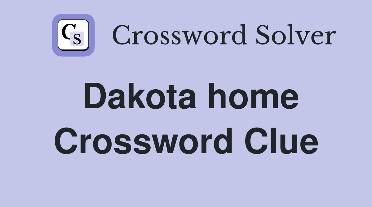 Dakota home Crossword Clue