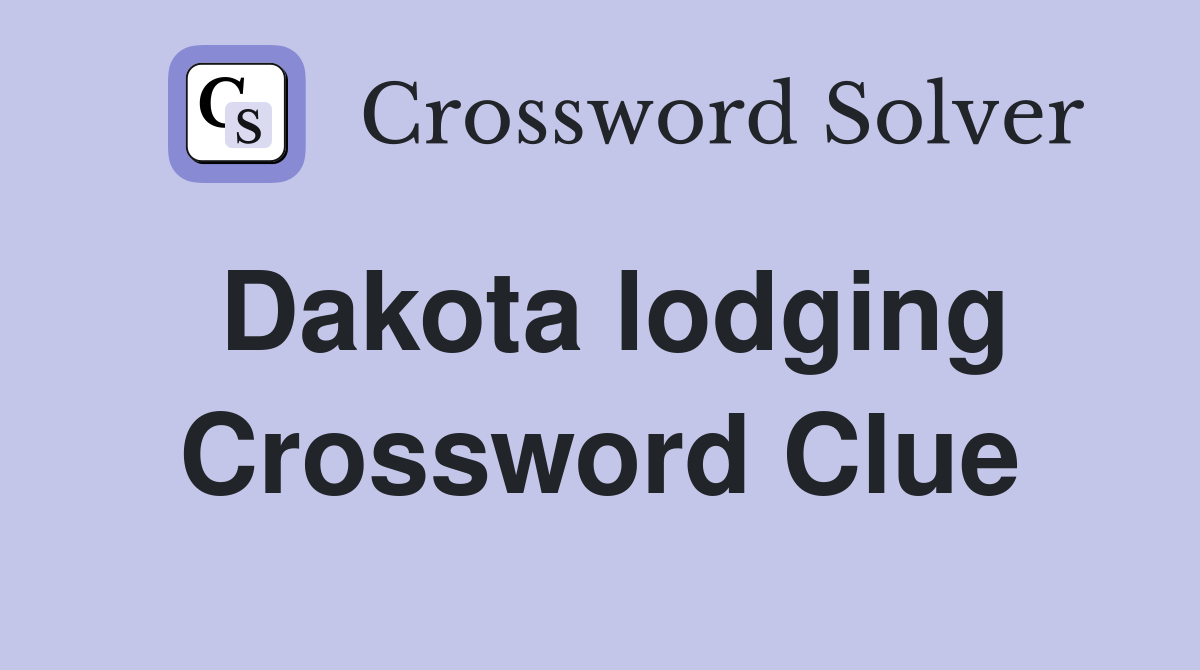 Dakota lodging Crossword Clue