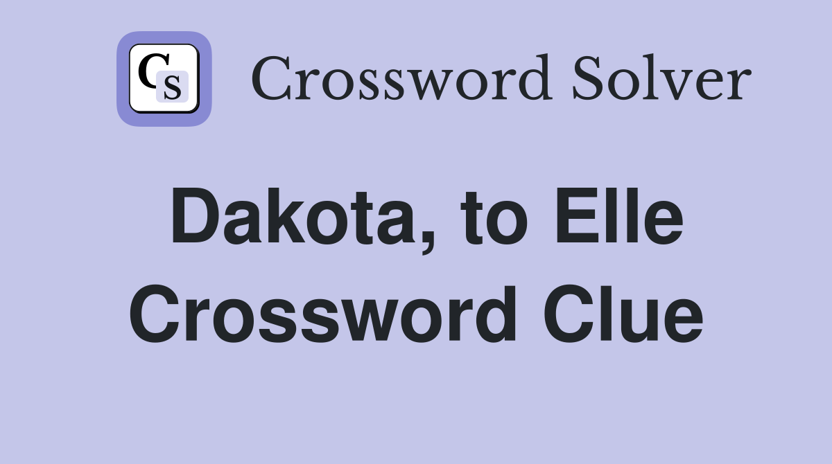 Dakota, to Elle Crossword Clue