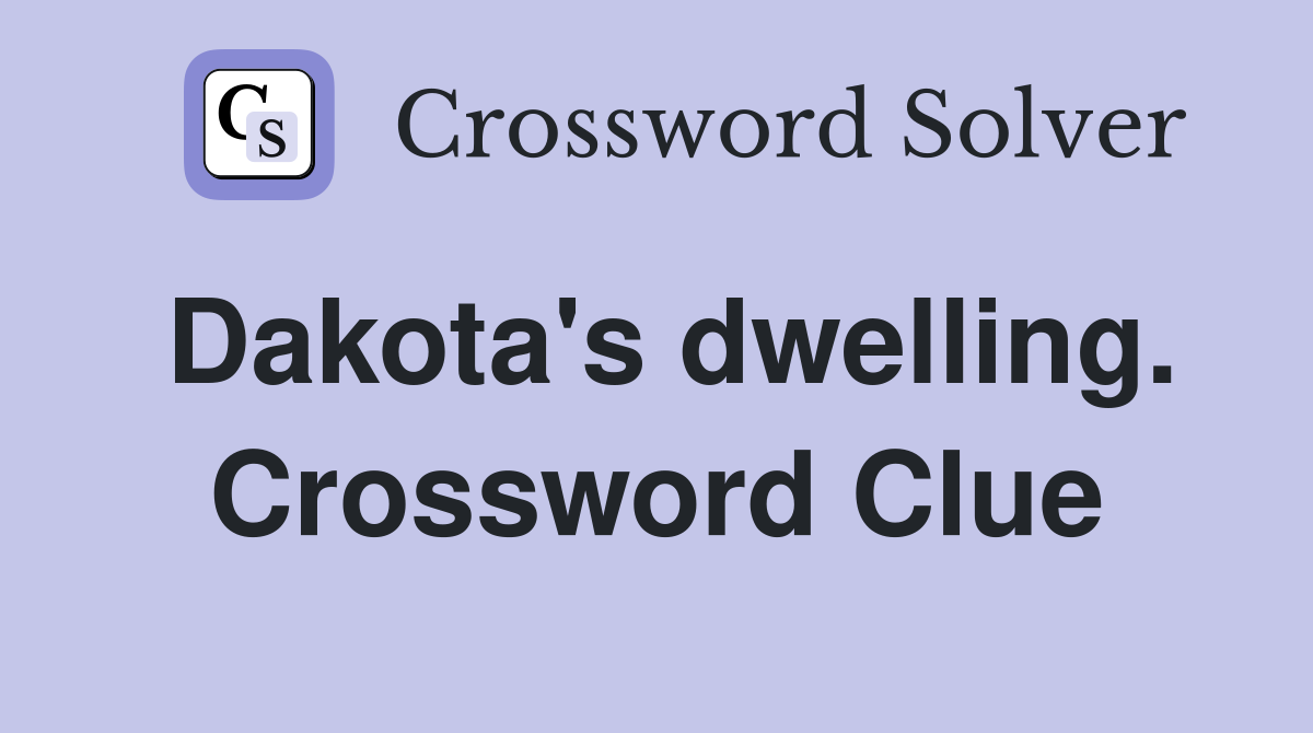 Dakota's dwelling. Crossword Clue