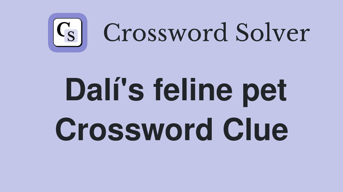 Dalí's feline pet Crossword Clue