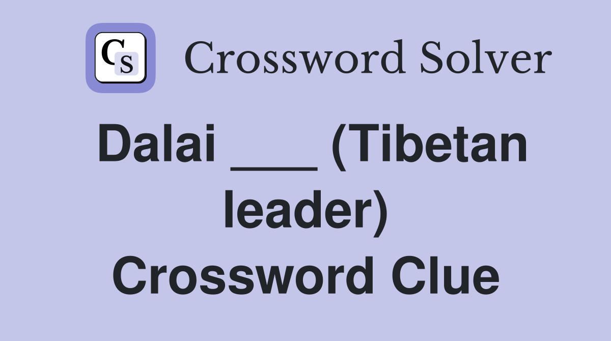 Dalai ___ (Tibetan leader) Crossword Clue