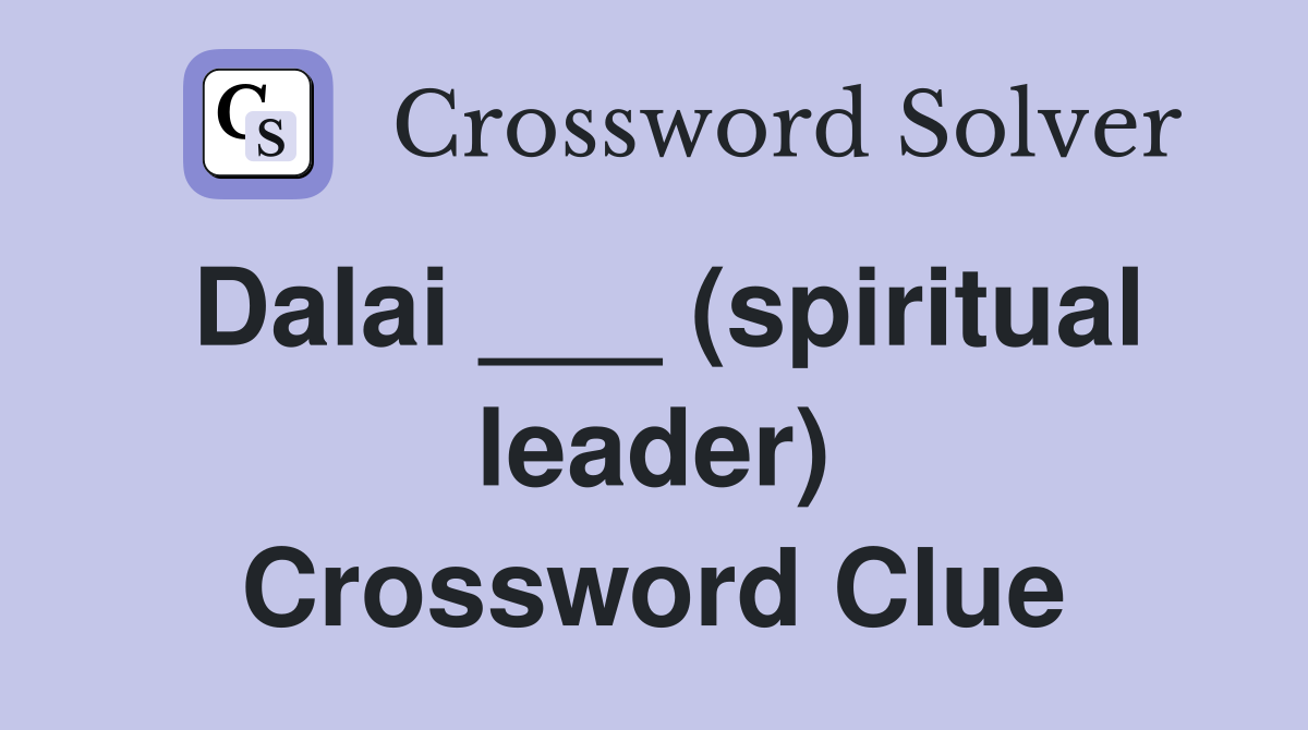Dalai ___ (spiritual leader) Crossword Clue