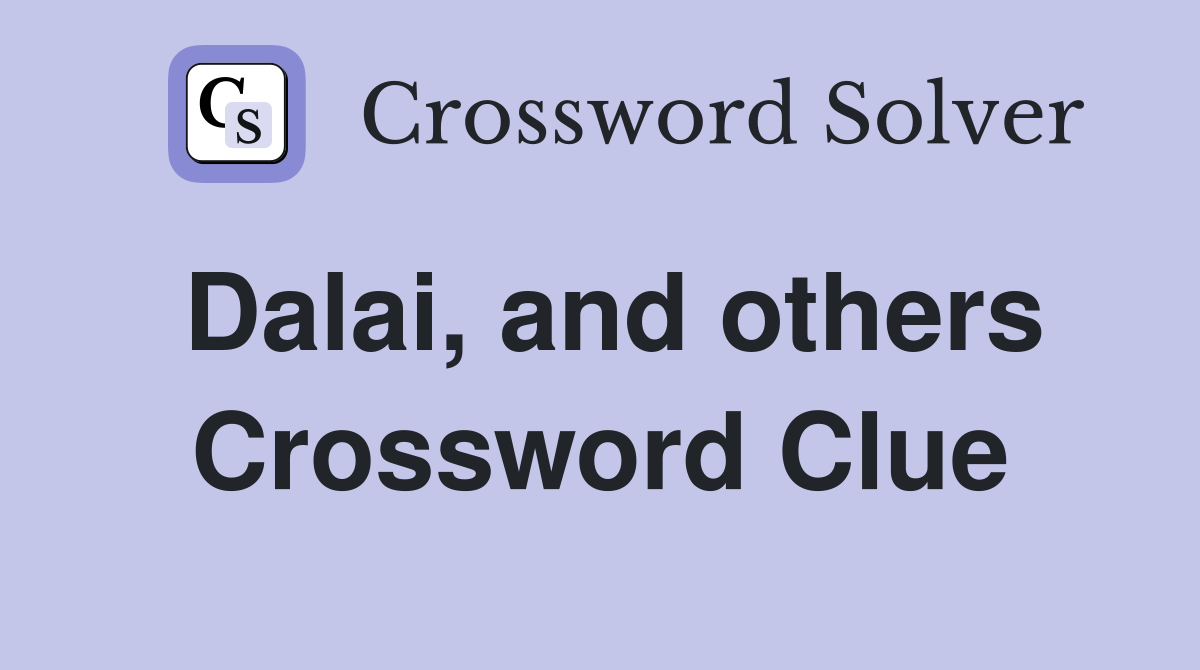 Dalai, and others Crossword Clue