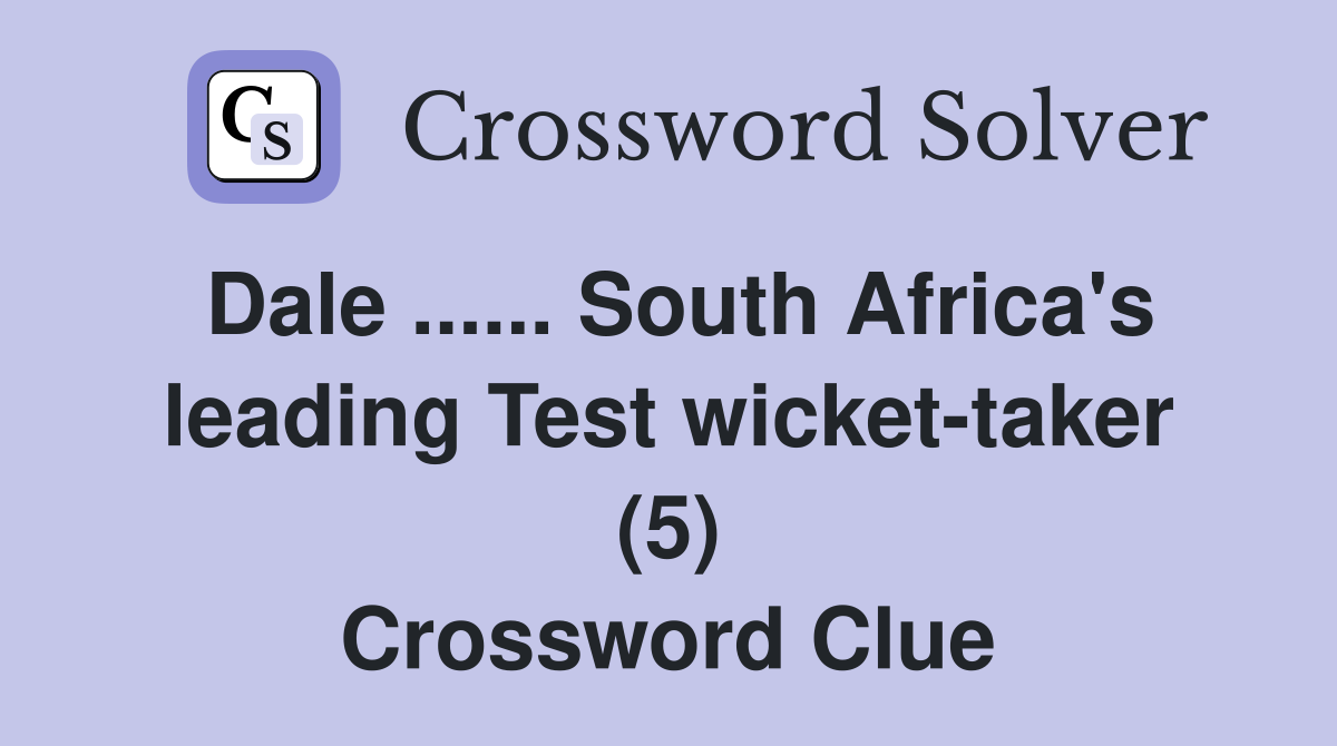 Dale ...... South Africa's leading Test wicket-taker (5) Crossword Clue