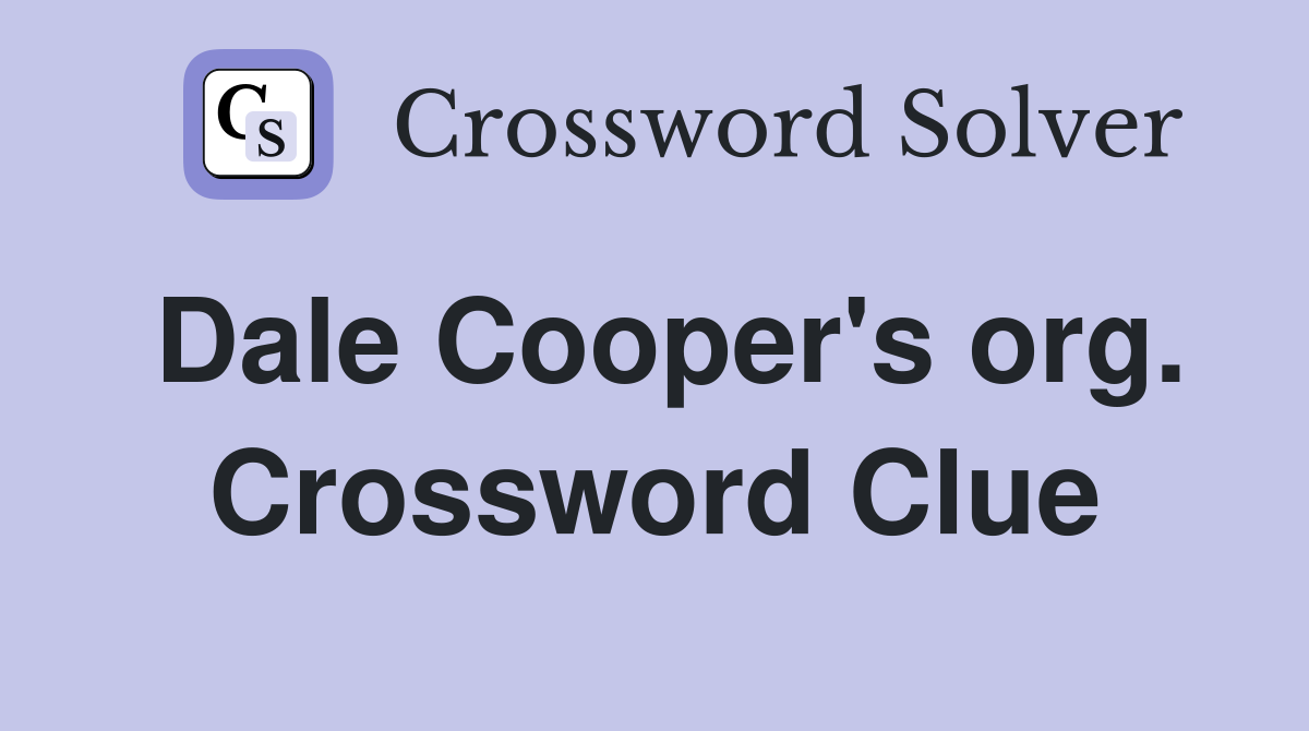 Dale Cooper's org. Crossword Clue
