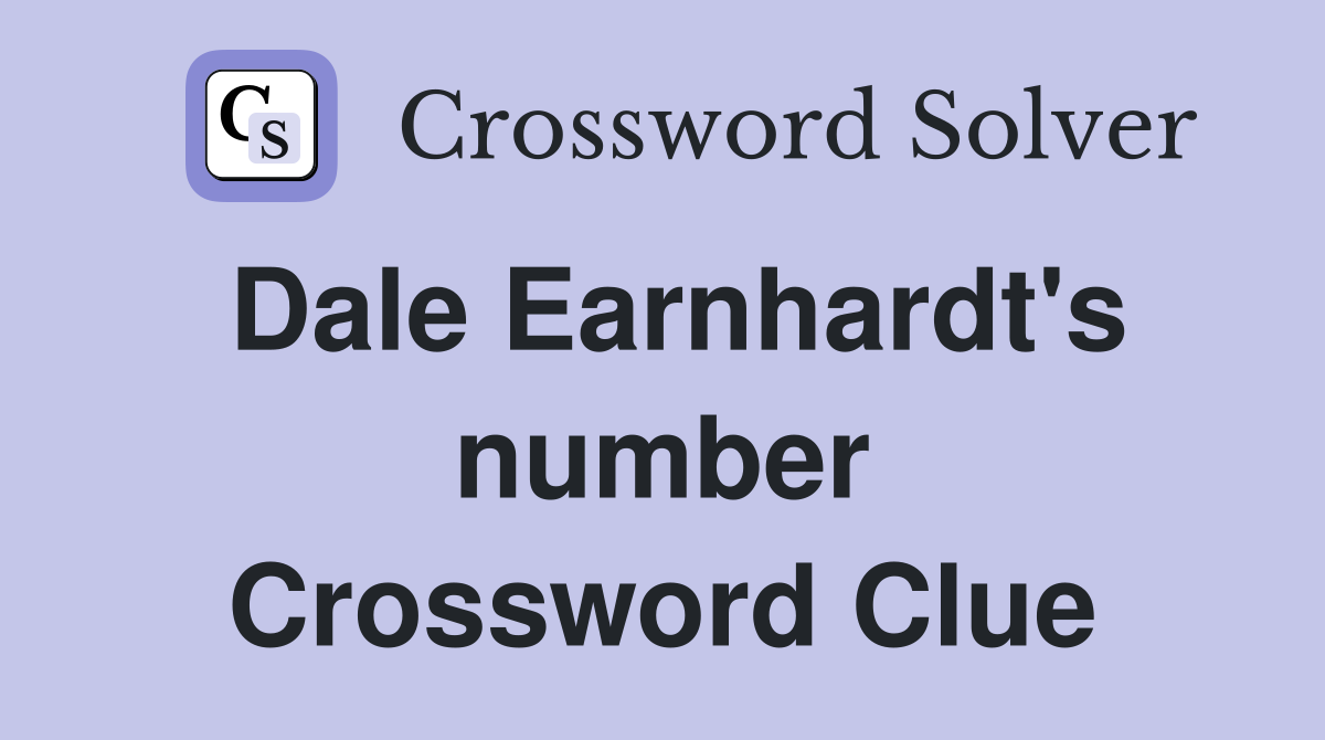 Dale Earnhardt's number Crossword Clue