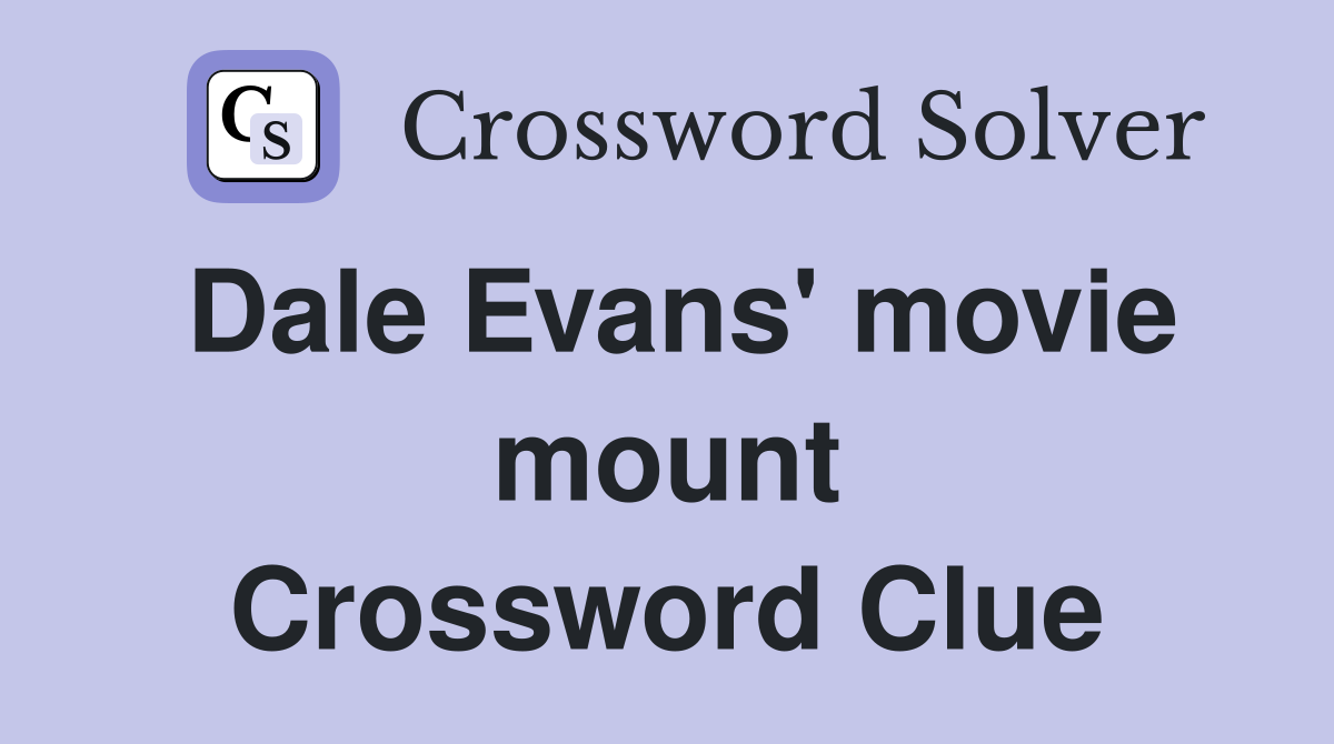 Dale Evans' movie mount Crossword Clue