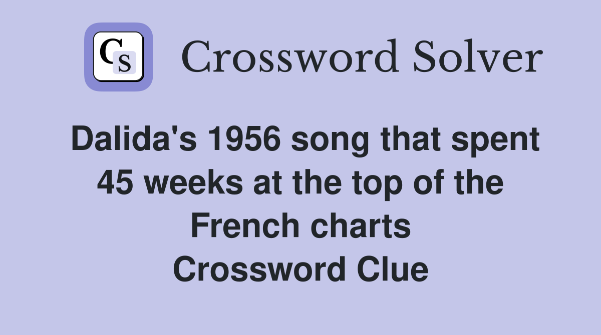 Dalida's 1956 song that spent 45 weeks at the top of the French charts Crossword Clue