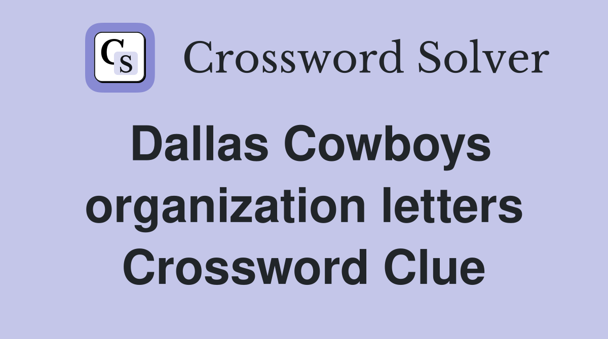 Dallas Cowboys organization letters Crossword Clue