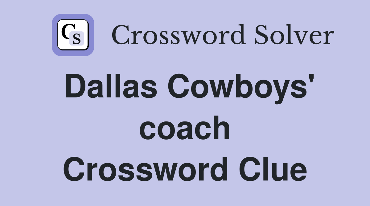 Dallas Cowboys' coach Crossword Clue