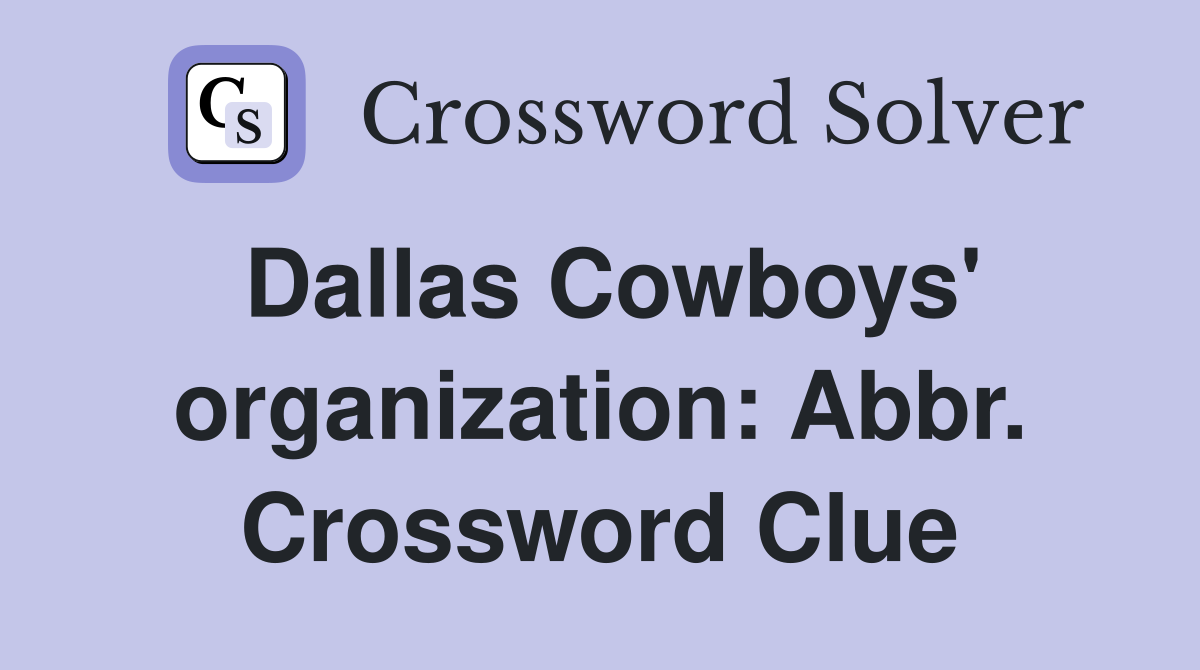 Dallas Cowboys' organization: Abbr. Crossword Clue
