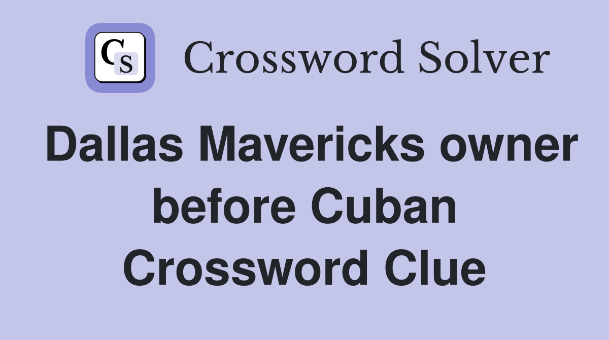 Dallas Mavericks owner before Cuban Crossword Clue