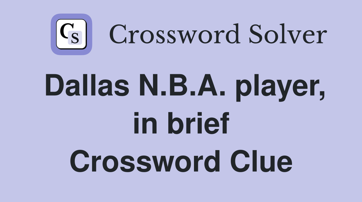 Dallas N.B.A. player, in brief Crossword Clue