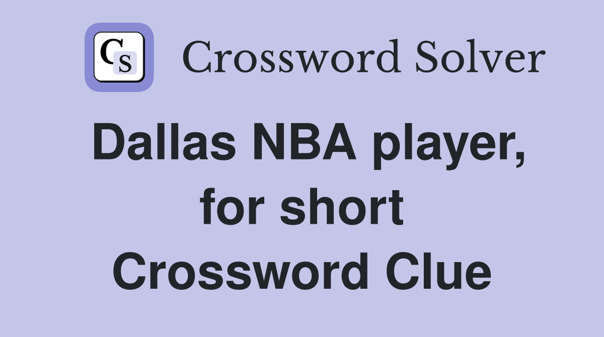 Dallas NBA player, for short Crossword Clue