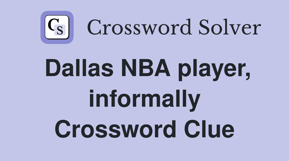 Dallas NBA player, informally Crossword Clue