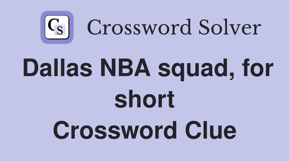 Dallas NBA squad, for short Crossword Clue