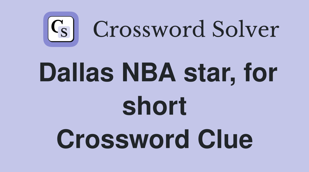 Dallas NBA star, for short Crossword Clue