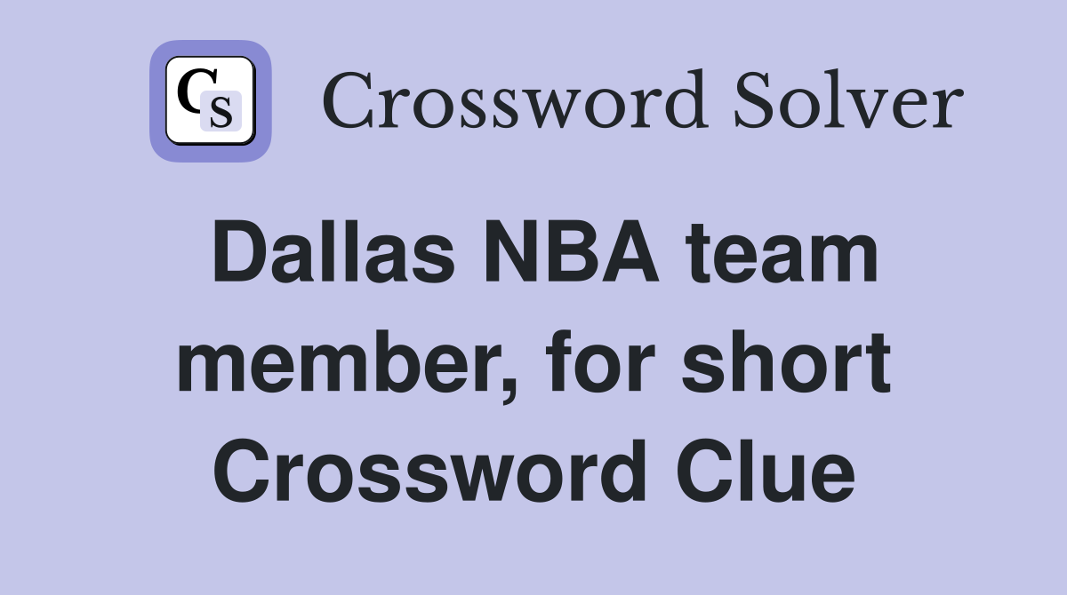 Dallas NBA team member, for short Crossword Clue
