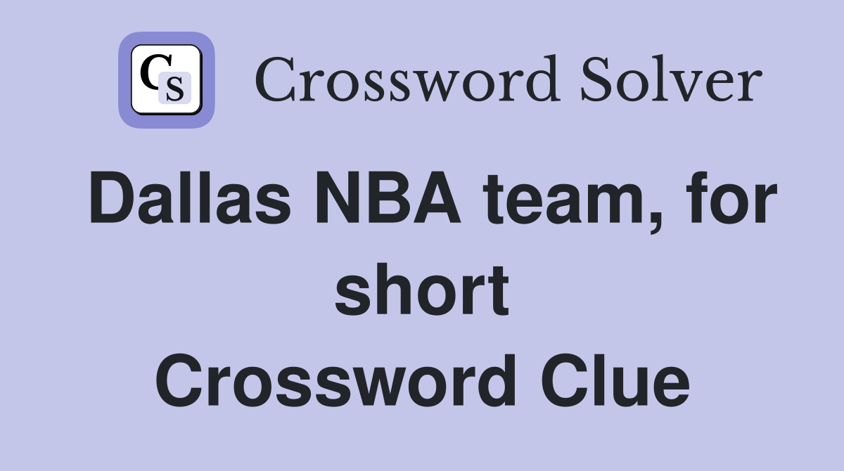 Dallas NBA team, for short Crossword Clue