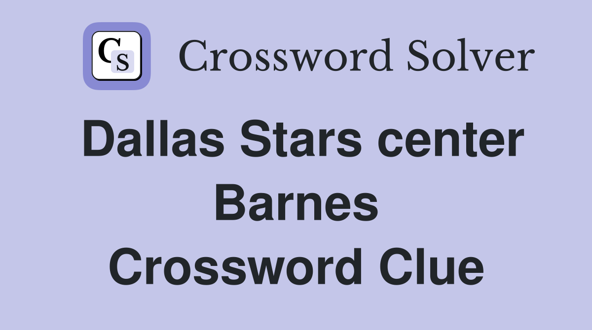 Dallas Stars center Barnes Crossword Clue