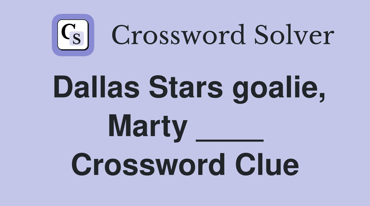 Dallas Stars goalie, Marty ____ Crossword Clue