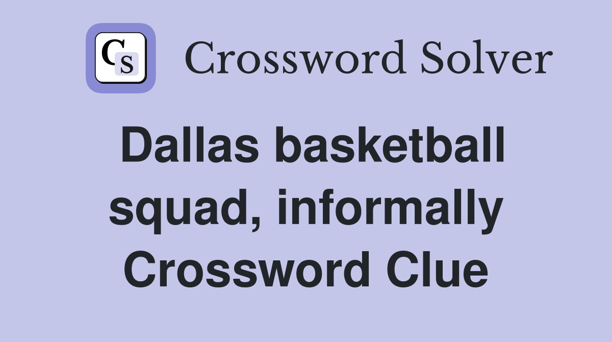 Dallas basketball squad, informally Crossword Clue