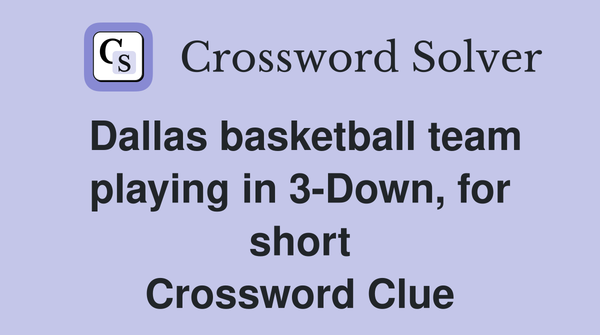 Dallas basketball team playing in 3-Down, for short Crossword Clue