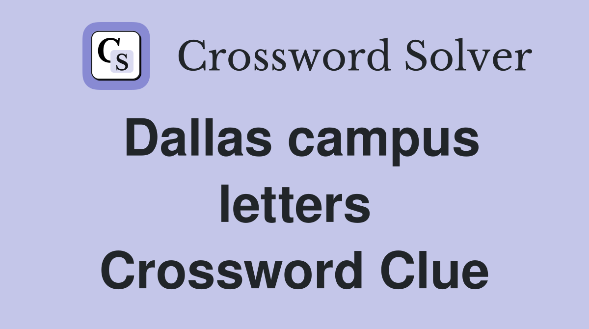 Dallas campus letters Crossword Clue