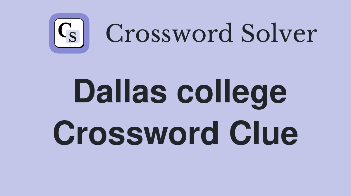 Dallas college Crossword Clue