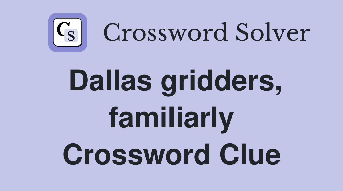 Dallas gridders, familiarly Crossword Clue