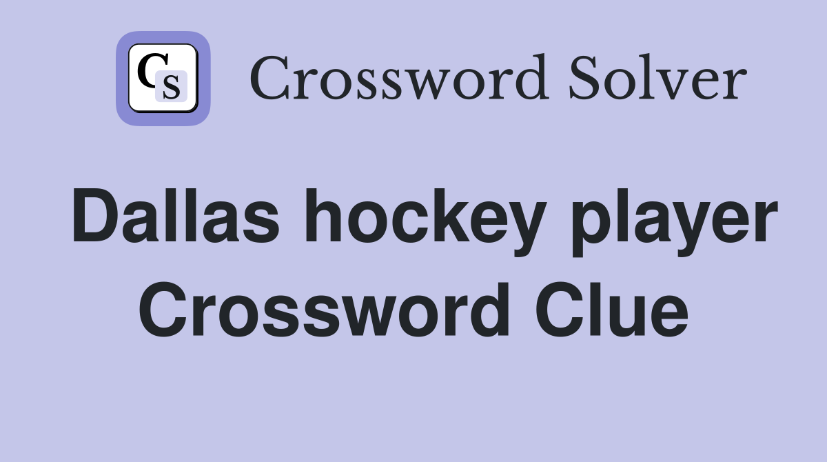 Dallas hockey player Crossword Clue