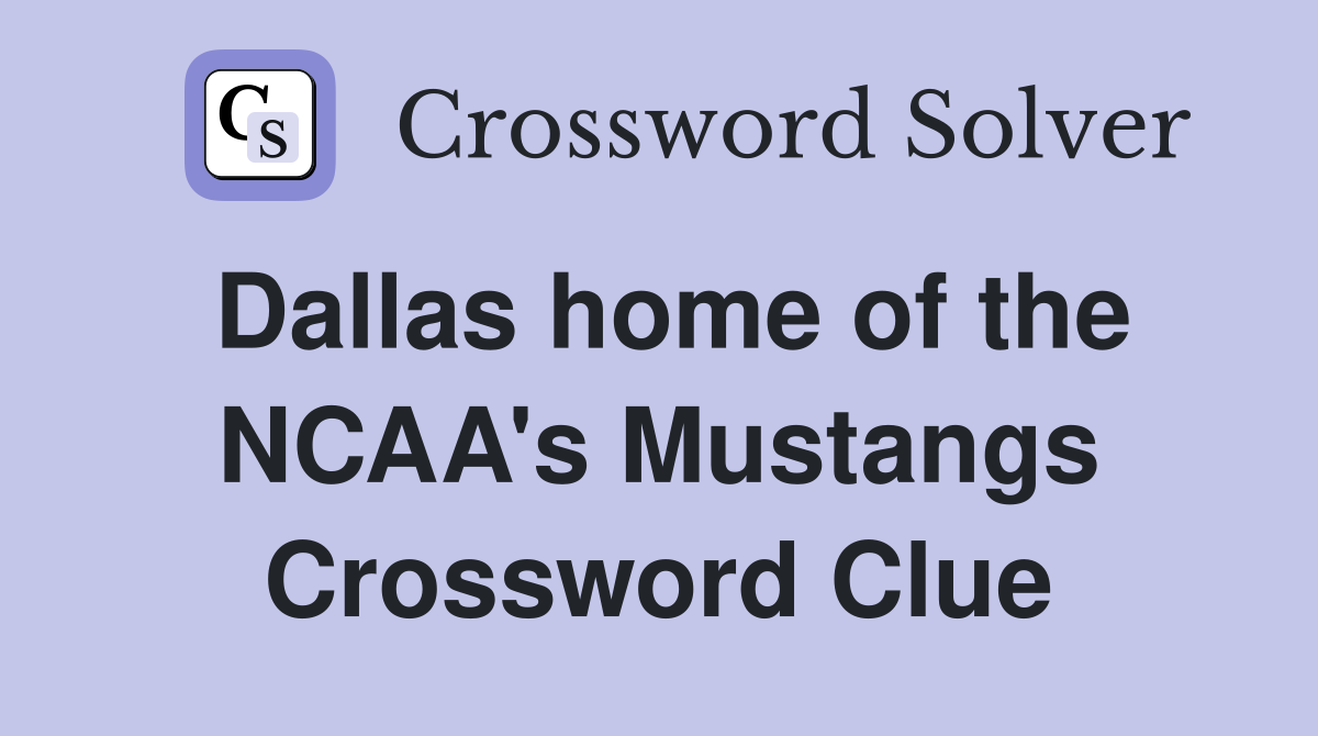 Dallas home of the NCAA's Mustangs Crossword Clue