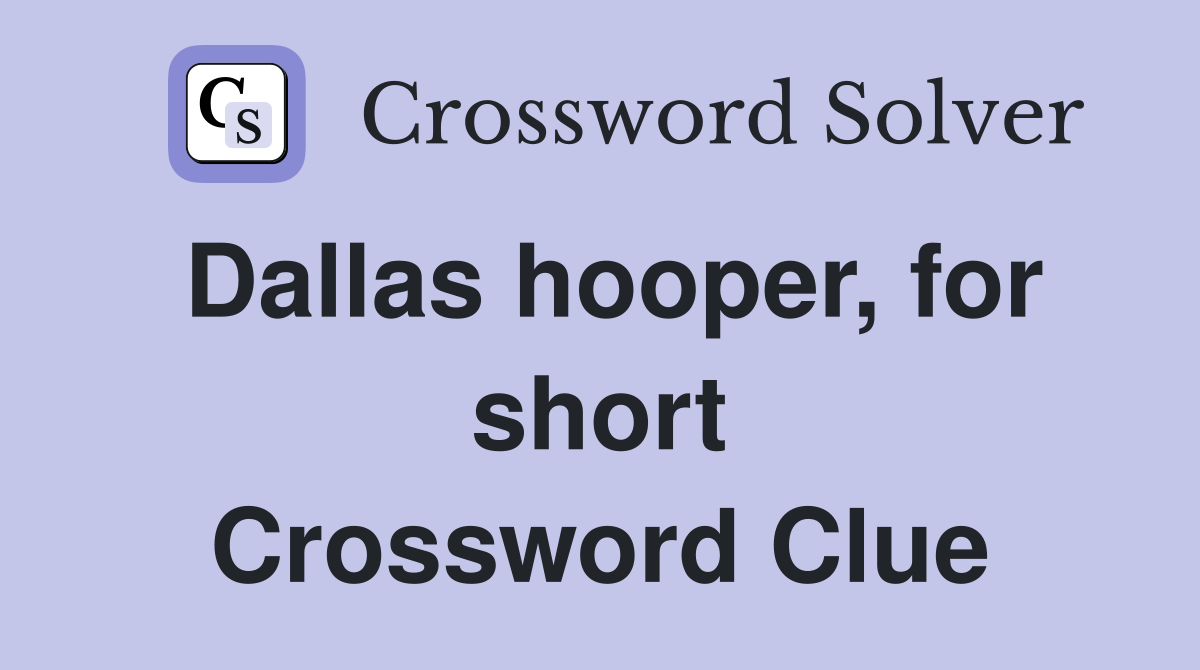 Dallas hooper, for short Crossword Clue