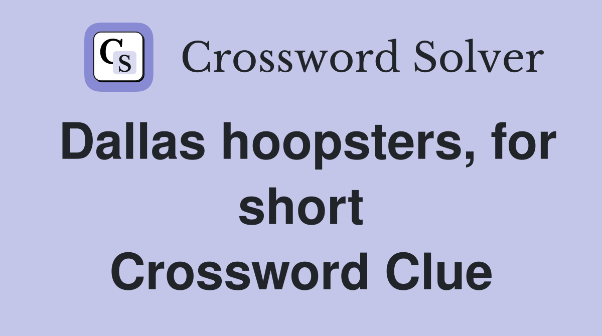 Dallas hoopsters, for short Crossword Clue