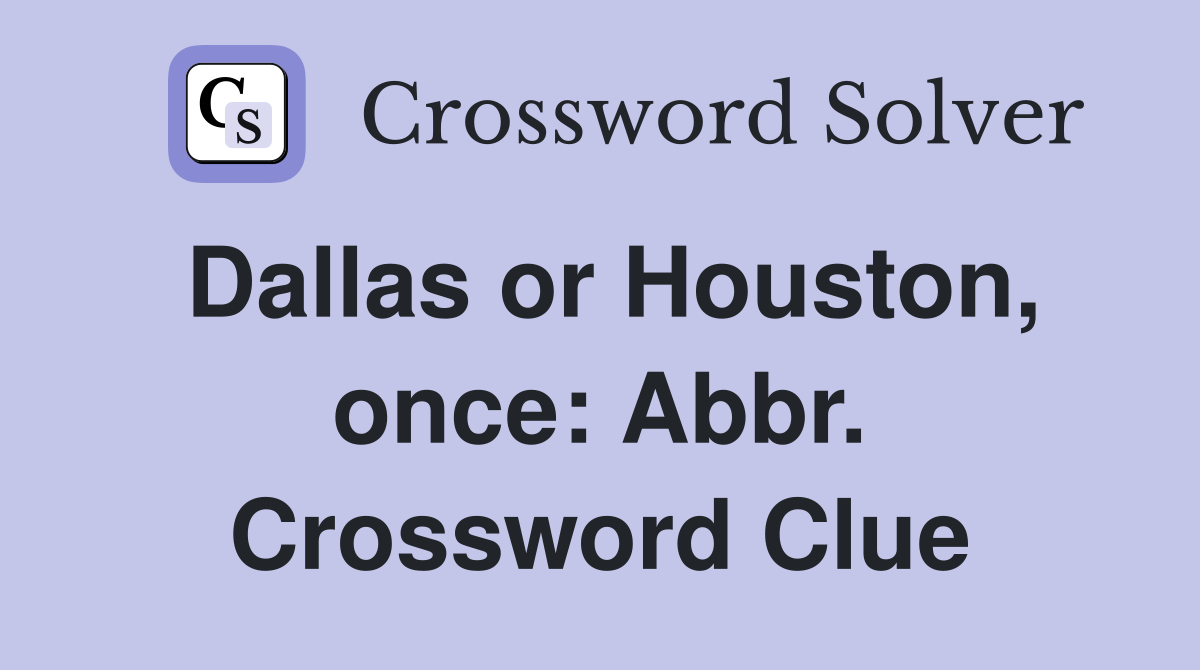 Dallas or Houston, once: Abbr. Crossword Clue