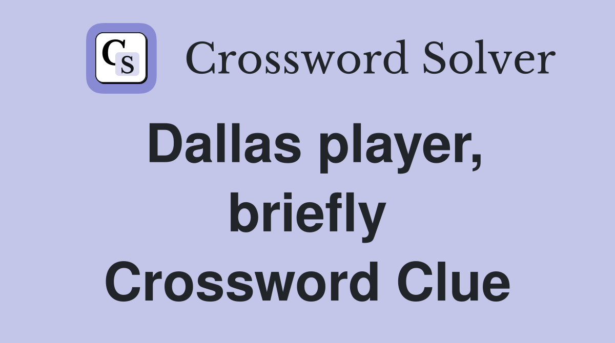 Dallas player, briefly Crossword Clue