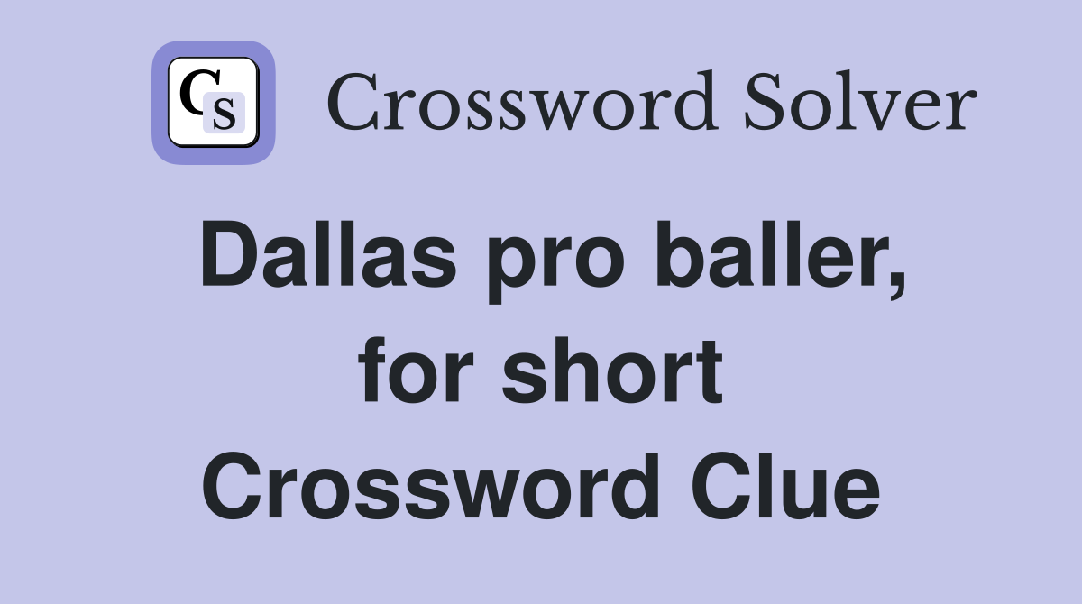 Dallas pro baller, for short Crossword Clue