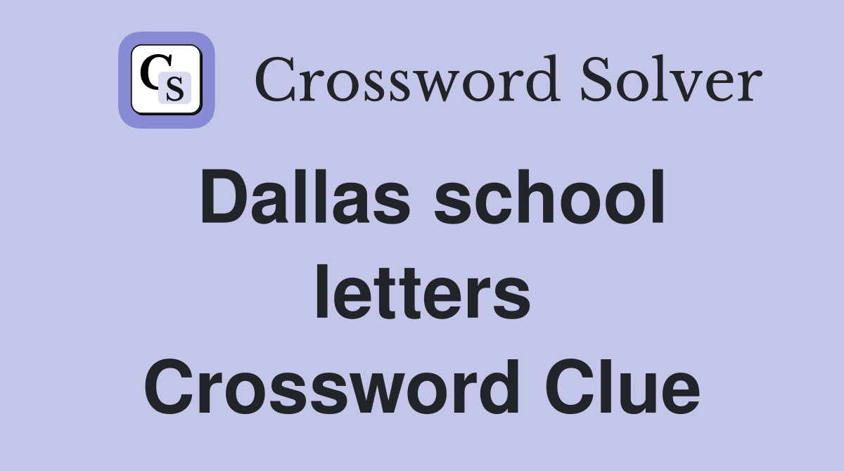 Dallas school letters Crossword Clue