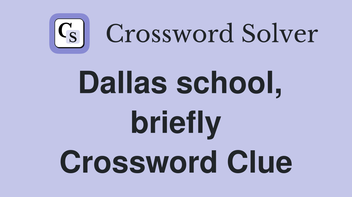 Dallas school, briefly Crossword Clue