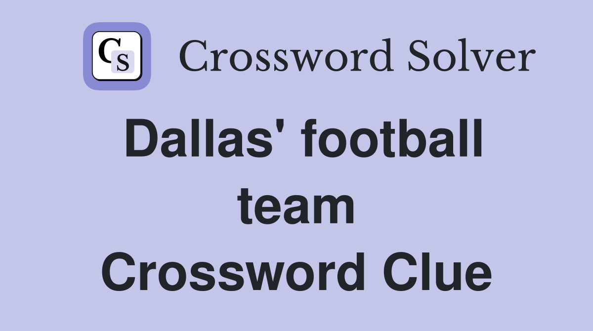 Dallas' football team Crossword Clue