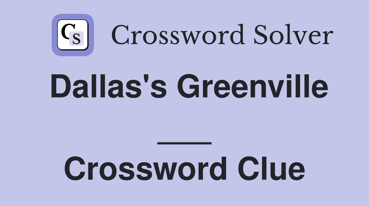 Dallas's Greenville ___ Crossword Clue