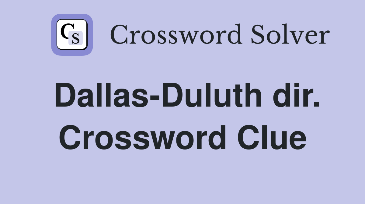 Dallas-Duluth dir. Crossword Clue