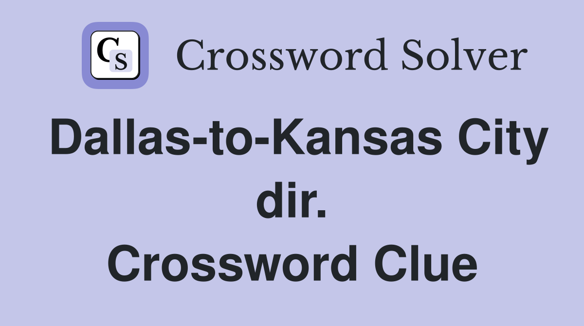 Dallas-to-Kansas City dir. Crossword Clue