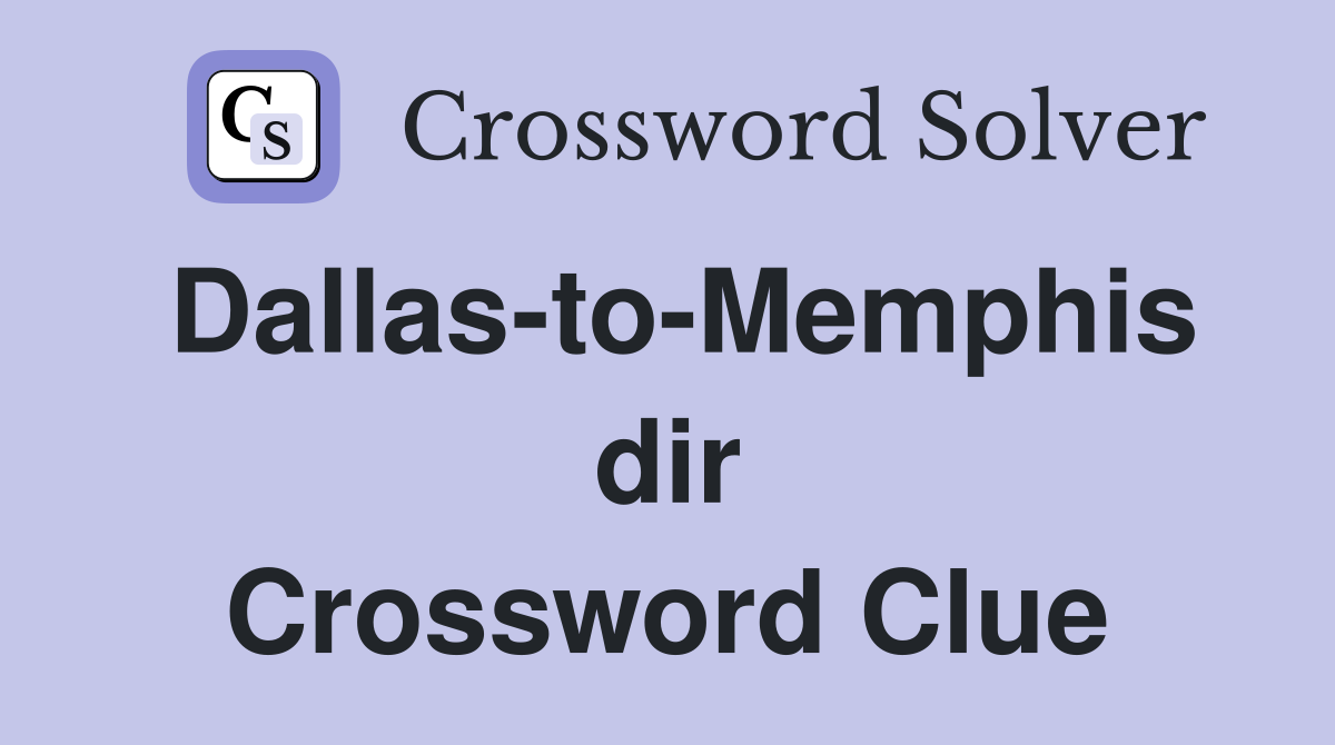 Dallas-to-Memphis dir Crossword Clue