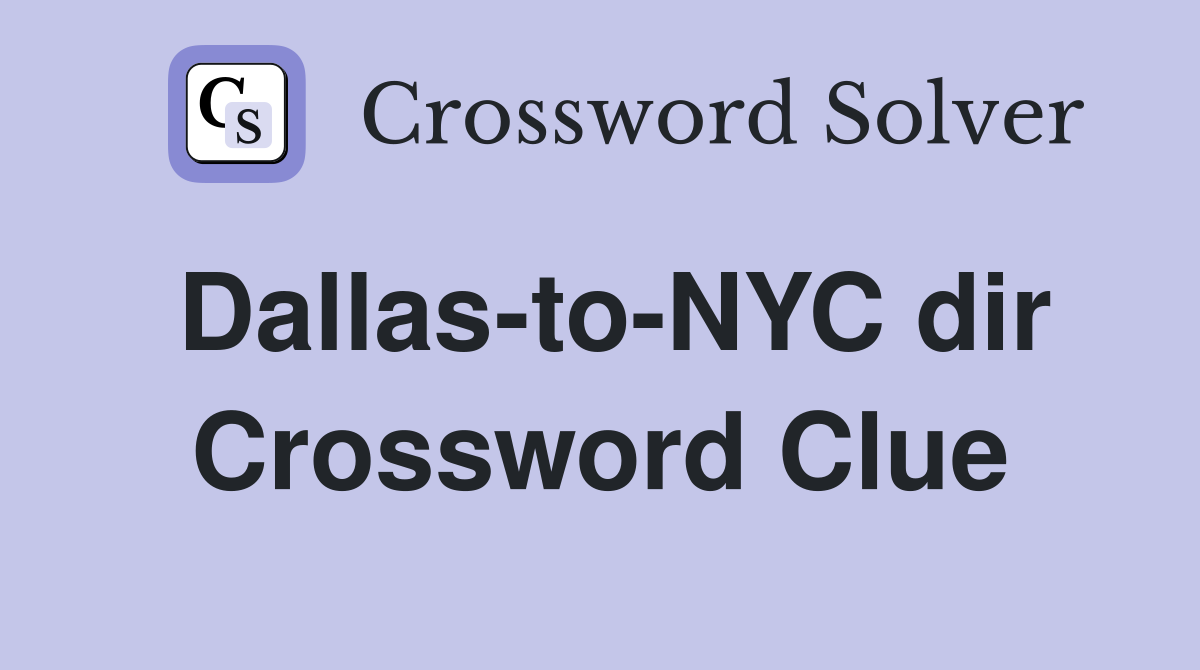 Dallas-to-NYC dir Crossword Clue