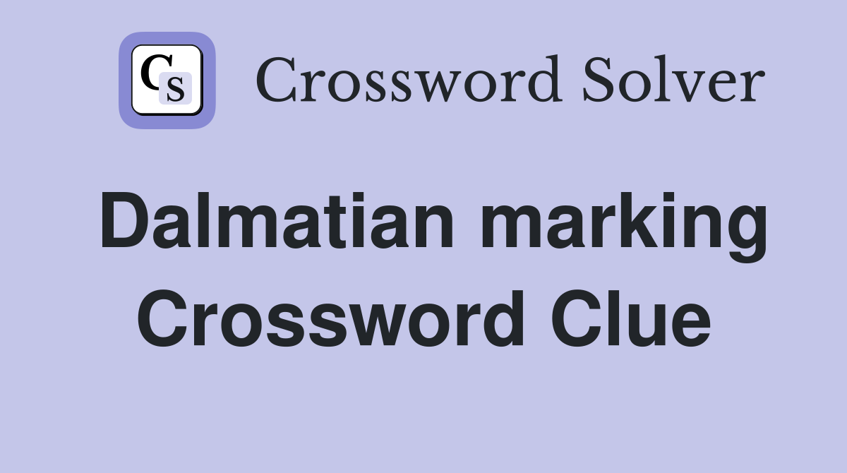 Dalmatian marking Crossword Clue