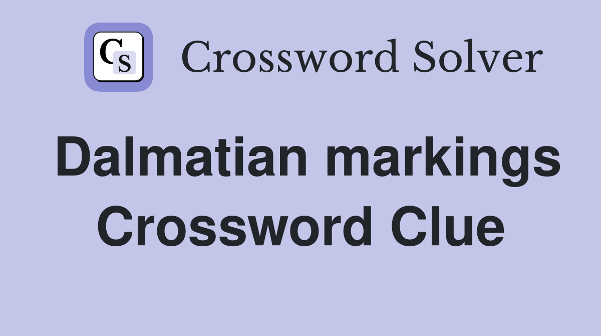 Dalmatian markings Crossword Clue